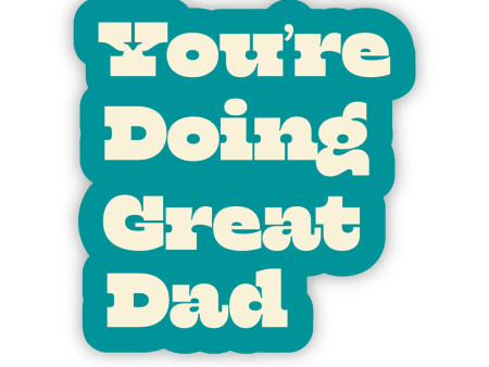 “You’re Doing Great Dad” Sticker Sale